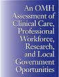 Cover of An OMH Assessment of Clinical Care, Professional Workforce, Research, and Local Government Opportunities (2007)